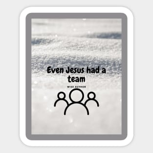 Even Jesus had a team Sticker